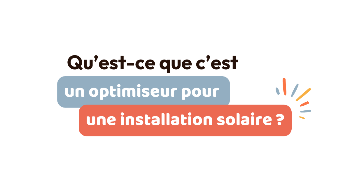 Optimiseur pour installation solaire : qu’est ce que c’est ?